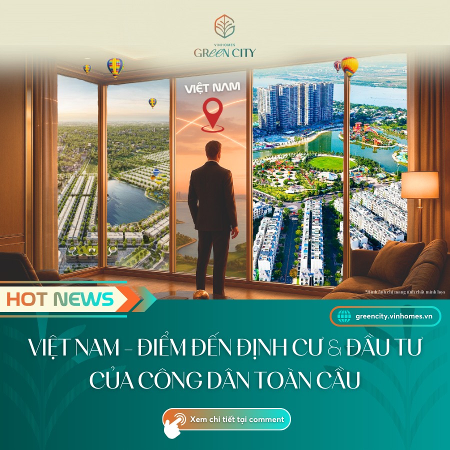 Việt Nam - Điểm đến định cư & Đầu tư của công dân toàn cầu