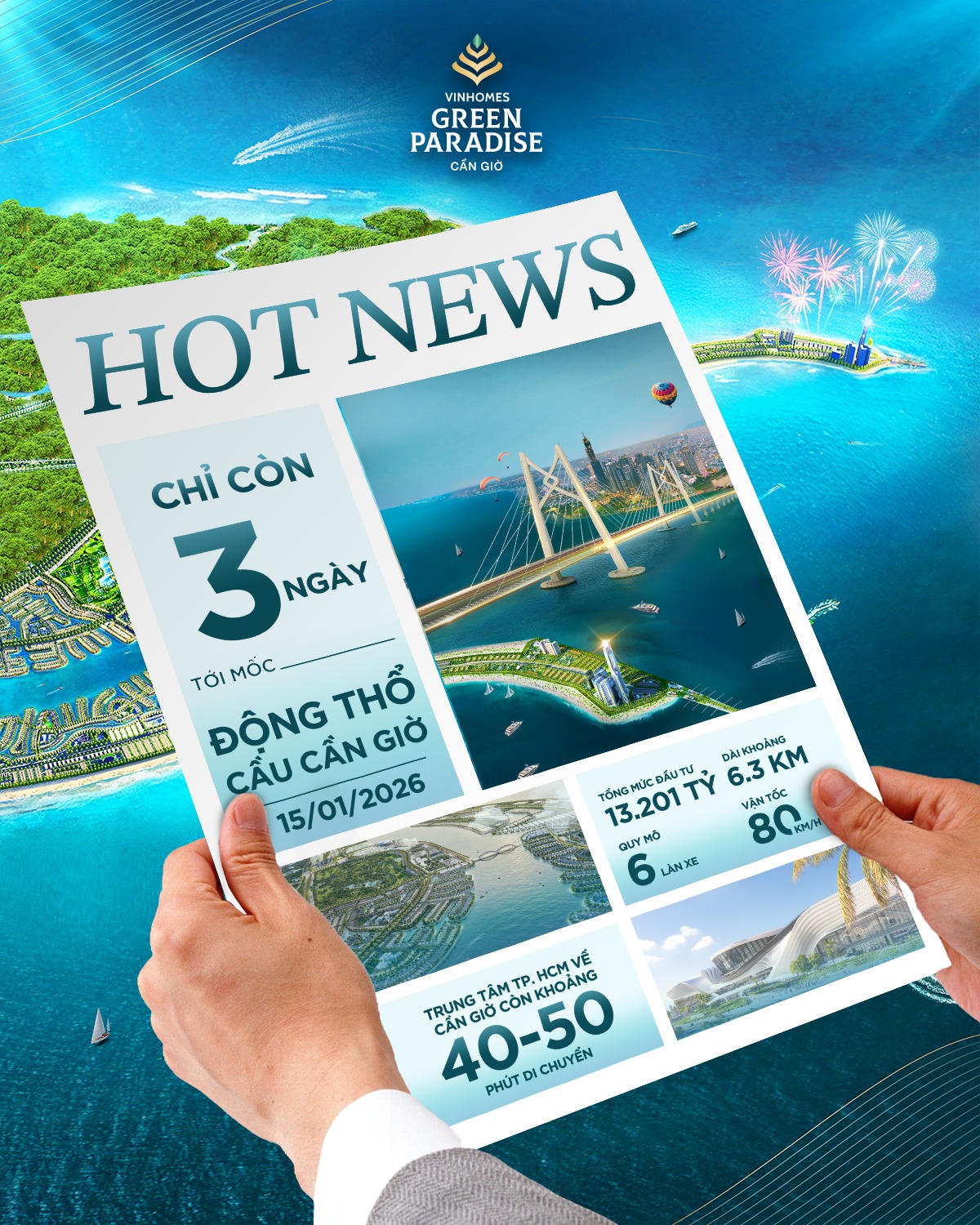 [Bất Động Sản 68 - batdongsan68.vn] Vinhomes Green Paradise Cần Giờ: Mốc hạ tầng đang được chờ đợi nhất! Ng&agrave;y 15/01/2026, Cầu Cần Giờ sẽ được động thổ, mở ra chương mới cho to&agrave;n bộ kh&ocirc;ng gian kinh tế &ndash; du lịch &ndash; đ&ocirc; thị ven biển TP.HCM. Vinhomes Green Paradise sẵn s&agrave;ng đ&oacute;n trọn l&agrave;n s&oacute;ng ph&aacute;t triển mới, với nhiều lợi thế trực tiếp từ &ldquo;đ&ograve;n bẩy hạ tầng tỷ đ&ocirc;&rdquo; n&agrave;y.