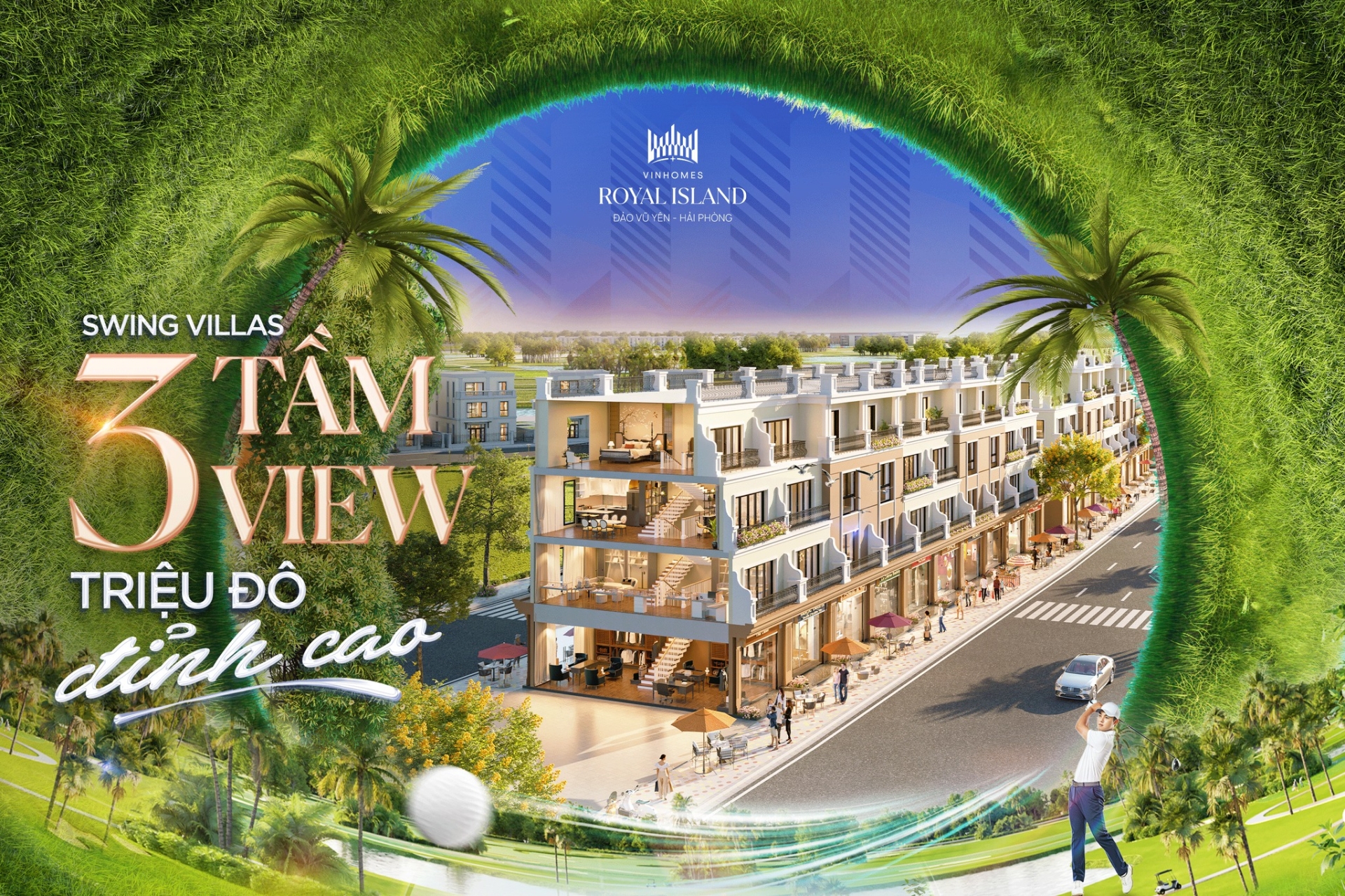 Swing Villas - Sở hữu 3 tầm view triệu đô, mở khóa tinh hoa sống