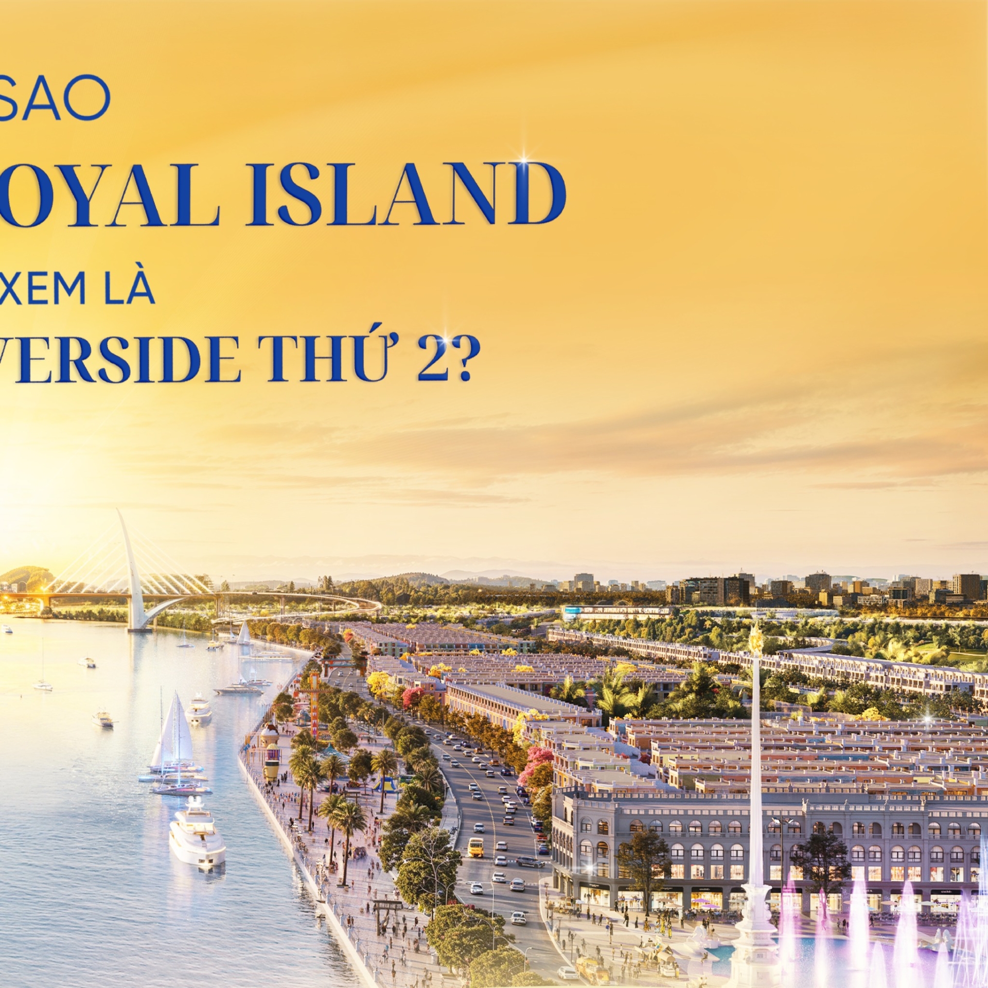 Vì sao Vinhomes Royal Island được xem là 