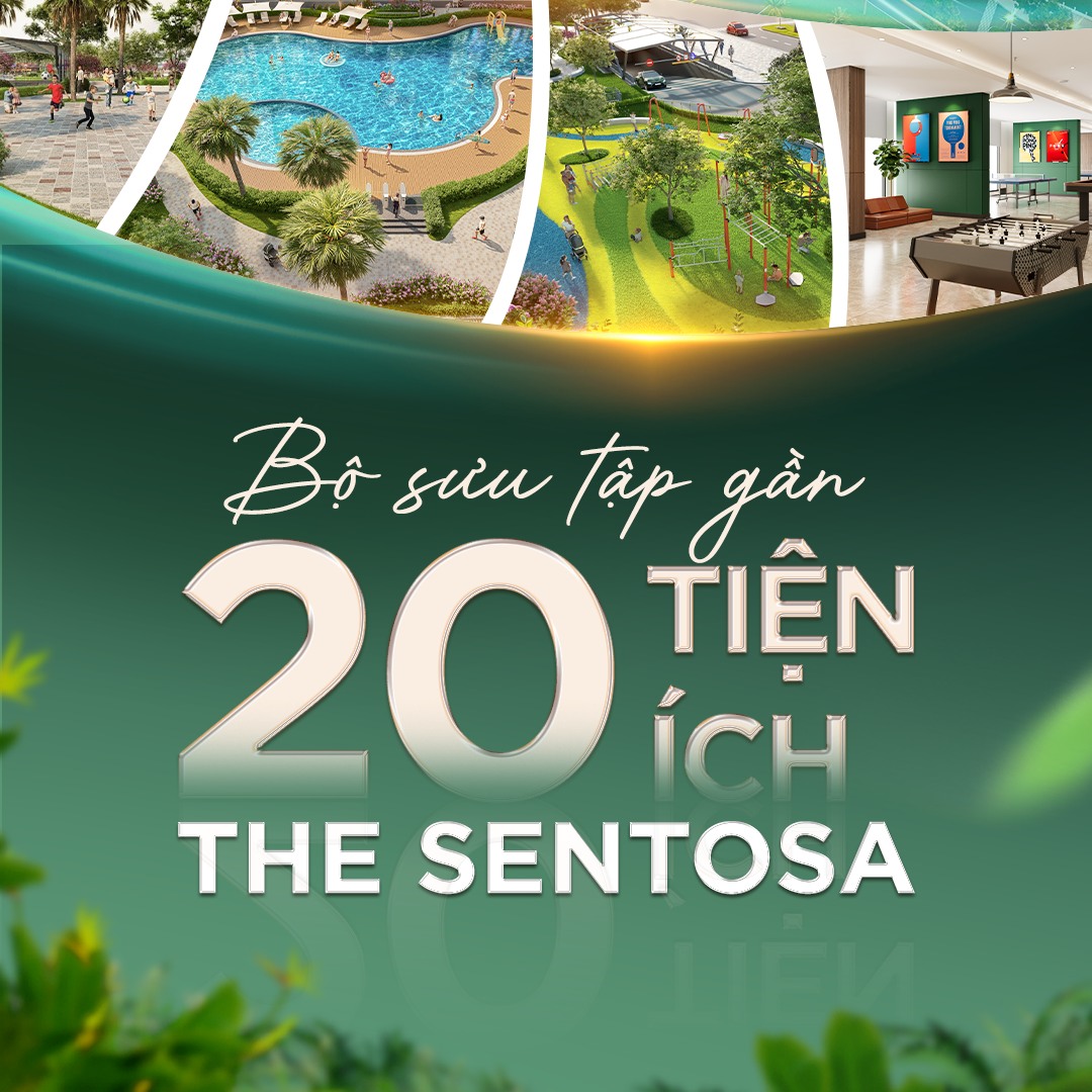 20 tiện ích nội khu The Sentosa - Hệ sinh thái nghỉ dưỡng đậm chất Singapore đầu tiên tại Thanh Hóa