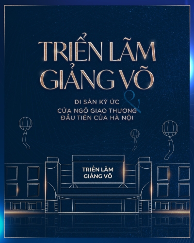 Triển lãm Giảng Võ – Di sản ký ức và cửa ngõ giao thương đầu tiên của Hà Nội