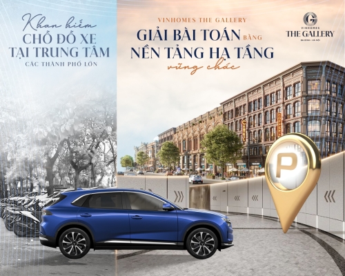Khan hiếm chỗ đỗ xe tại trung tâm các thành phố lớn - Vinhomes The Gallery giải bài toán bằng nền tảng hạ tầng vững chắc