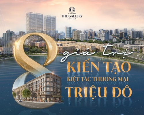 Vinhomes The Gallery - 8 giá trị kiến tạo kiệt tác Thương mại Triệu Đô