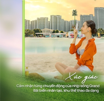 Đại đô thị Grand - Nơi một cánh cửa mở ra 6 giác quan