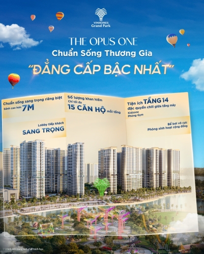 The Opus One - Chuẩn sống thương gia đẳng cấp nhất Vinhomes Grand Park