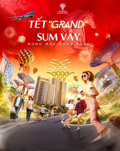 Tết Grand sum vầy, đong đầy Hạnh Phúc