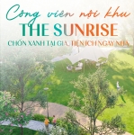 Công viên nội khu The Sunrise - Chốn xanh tại gia, tiện ích ngay nhà