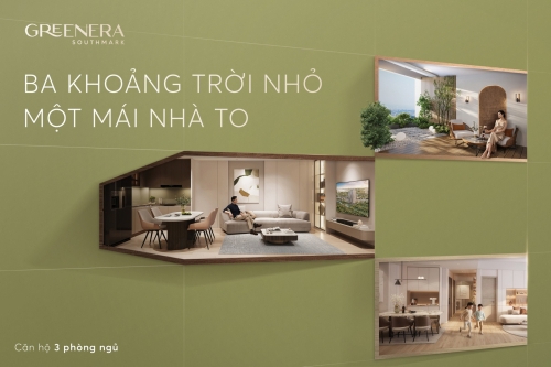 Ba khoảng trời nhỏ, một mái nhà to - Căn hộ 3 phòng ngủ Greenera Southmark