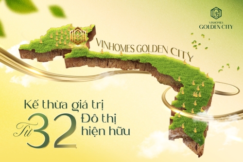 Vinhomes Golden City - Kế thừa giá trị từ 32 đô thị Vinhoomes hiện hữu