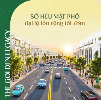 The Golden Legacy - Đón dòng chảy hoàng kim từ vị trí thương mại dẫn dắt