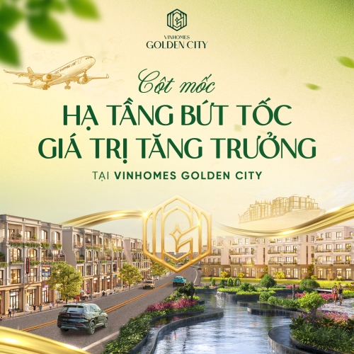 Cột mốc hạ tầng bứt tốc - Thời điểm vàng sở hữu Vinhomes Golden City