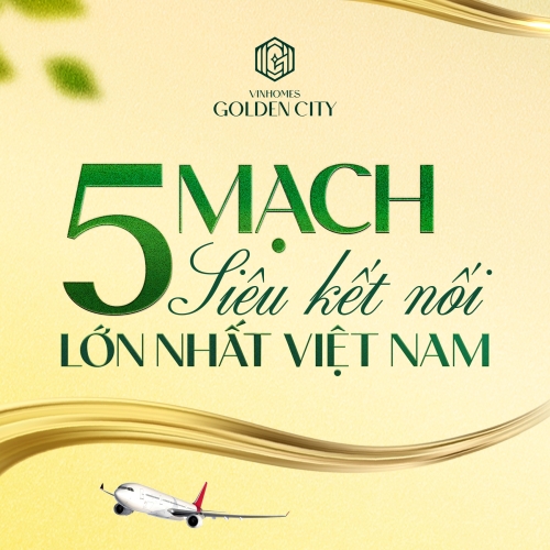 Vinhomes Golden City - Nơi giao thoa 5 mạch siêu kết nối lớn nhất Việt Nam