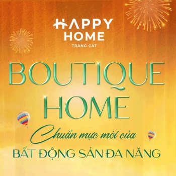 Boutique Home - Chuẩn mực mới của bất động sản đa năng