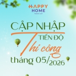 Cập nhật tiến độ thi công Happy Home Tràng Cát tháng 05.2026