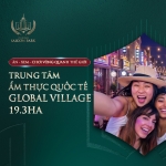 Ăn - Xem - Chơi vòng quanh Thế giới tại Trung tâm Ẩm thực Quốc tế Global Village 19.3ha - 