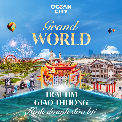 Grand World - Trái tim giao thương kinh doanh đắc lợi tại Ocean City