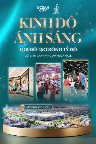Kinh Đô Ánh Sáng - Tọa độ tạo sóng tỷ đô với vị trí cạnh Vincom Mega Mall