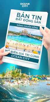 Nâng chuẩn sống, mở biên giá trị cùng Ocean City