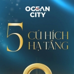 5 cú hích hạ tầng - Đòn bẩy gia tăng giá trị Ocean City