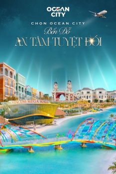 Chọn Ocean City  - Chọn bến đỗ an tâm tuyệt đối