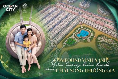 Compound Vịnh Xanh - Biểu tượng kiêu hãnh của chất sống thương gia