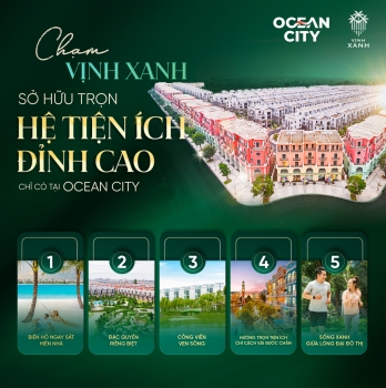 Chạm Vịnh Xanh - Sở hữu đặc quyền tiện ích đỉnh cao của Ocean City
