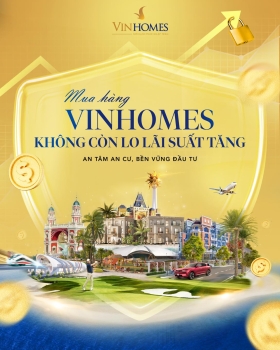 Mua nhà Vinhomes không lo lãi suất  tăng