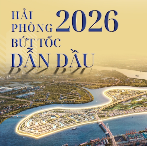 2026 - Kinh tế Hải Phòng vươn mình bứt phá, thời điểm vàng cho nhà đầu tư