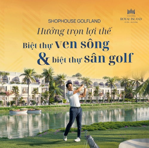Shophouse hai mặt tiền Golfland chỉ từ 90tr/m2 nhưng hưởng trọn lợi thế Biệt thự ven sông & Sân Golf