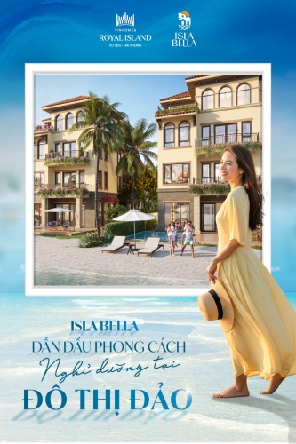 Isla Bella - Dẫn đầu phong cách nghỉ dưỡng tại Đô Thị Đảo