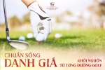 Chuẩn sống danh giá khởi nguồn từ từng đường Golf