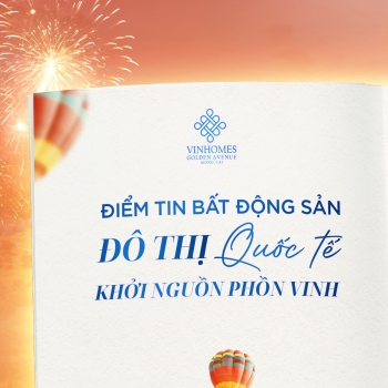 Vinhomes Golden Avenue - Đô thị Quốc tế, khởi nguồn phồn vinh