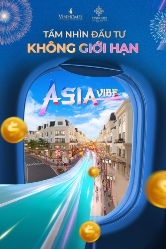 Tầm nhìn đầu tư không giới hạn - Asia Vibe - Đúng điểm rót vốn, đủ sức bật dòng tiền
