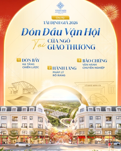 Chu kỳ tái định giá 2026 - Đón đầu vận hội tại cửa ngõ giao thương