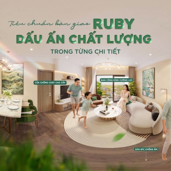Tiêu chuẩn bàn giao Ruby - Dấu ấn chất lượng trong từng chi tiết