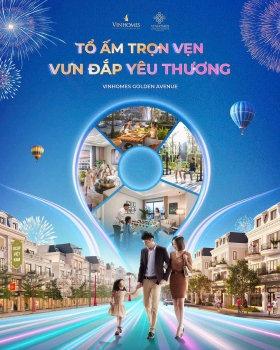 Vinhomes Golden Avenue - Tổ ấm trọn vẹn, vun đắp yêu thương