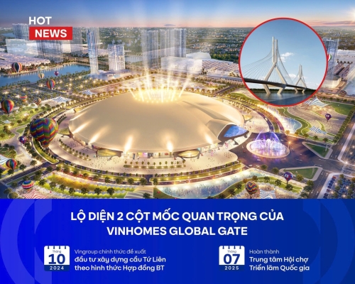 Hot News: Lộ diện 2 cột mốc quan trọng của Vinhomes Global Gate