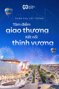 Phân khu Cát Tường: Tâm điểm Giao Thương - Kết nối Thịnh Vượng