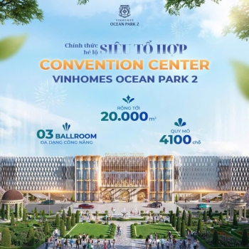 Siêu tổ hợp Convention Center - Biểu tượng mới của Vinhomes Ocean Park 2