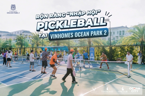 Rộn ràng nhập hội Pickleball tại Vinhomes Ocean Park 2