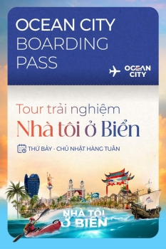 Tour trải nghiệm 2 ngày 1 đêm khám phá chất sống Ocean City dành riêng cho các cư dân tương lai